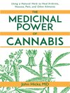 Imagen de portada para The Medicinal Power of Cannabis: Using a Natural Herb to Heal Arthritis, Nausea, Pain, and Other Ailments
